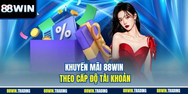 Khuyến mãi 88WIN theo cấp độ tài khoản